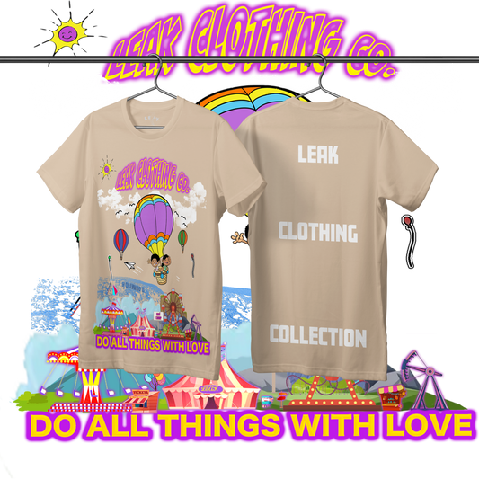 LEAK DO ALL THINGS WITH LOVE T-SHIRT