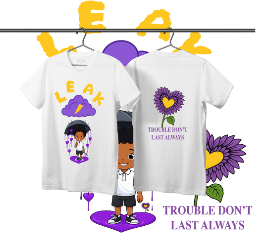 WHITE LEAK TROUBLE DON'T LAST ALWAYS T-SHIRT
